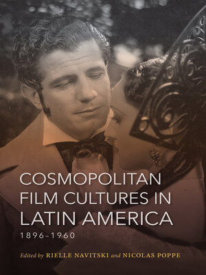 cover image of Cosmopolitan Film Cultures in Latin America, 1896–1960